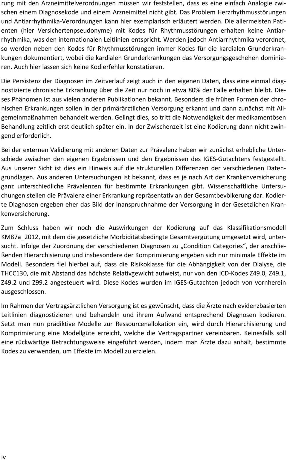 Die allermeisten Patienten (hier Versichertenpseudonyme) mit Kodes für Rhythmusstörungen erhalten keine Antiarrhythmika, was den internationalen Leitlinien entspricht.