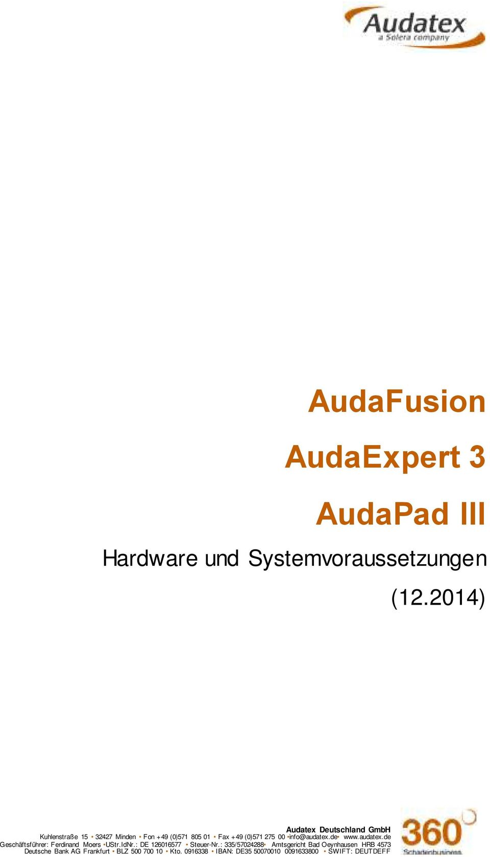 info@audatex.de www.audatex.de Geschäftsführer: Ferdinand Moers UStr.IdNr.: DE 126016577 Steuer-Nr.