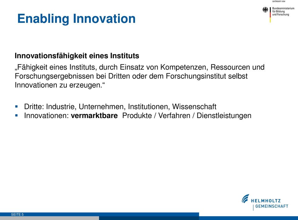 Forschungsinstitut selbst Innovationen zu erzeugen.