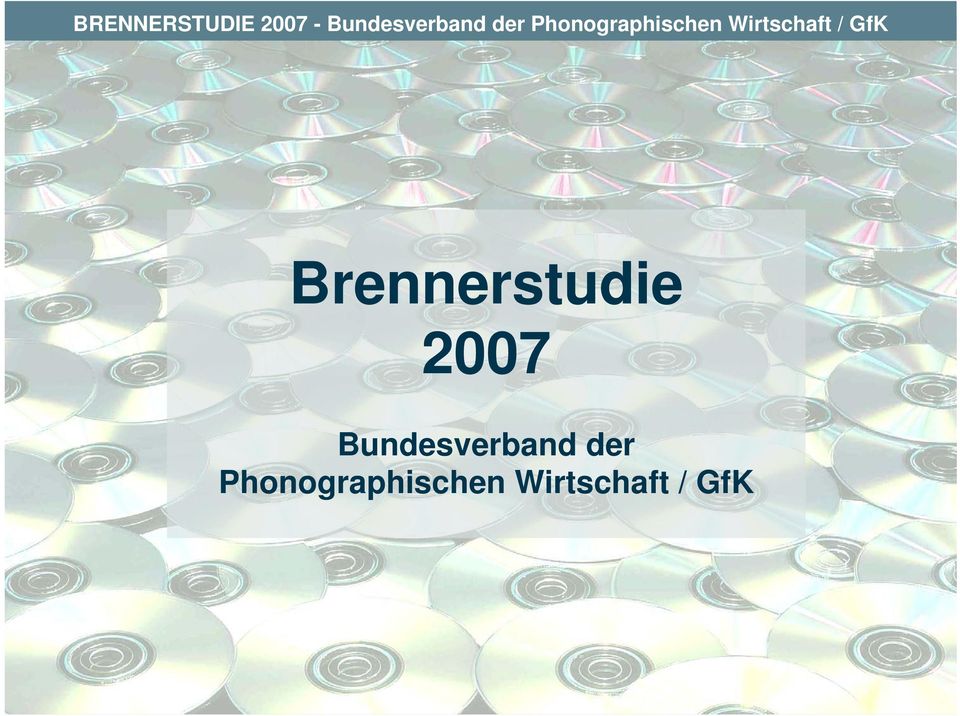 Phonographischen 2007 Wirtschaft / GfK Brennerstudie