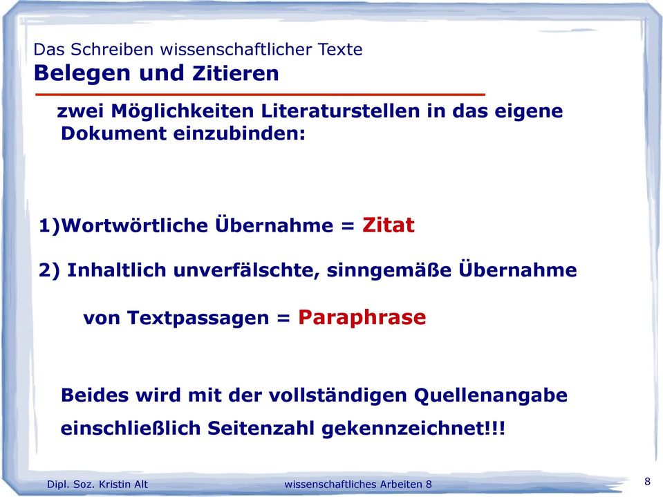 Übernahme von Textpassagen = Paraphrase Beides wird mit der vollständigen