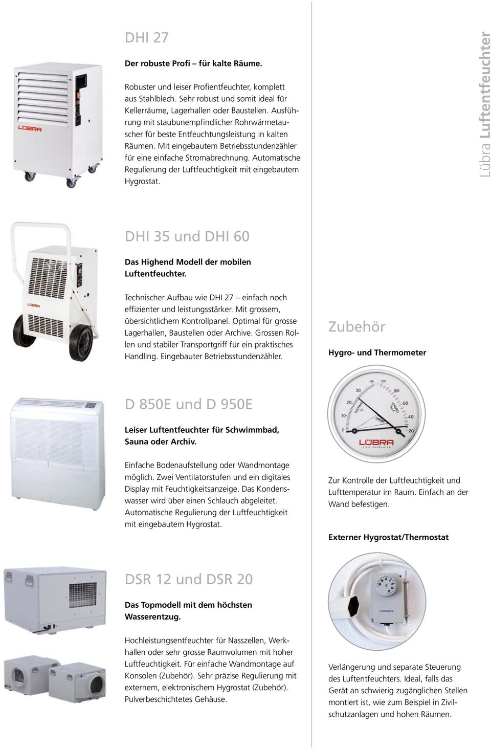 Automatische Regulierung der Luftfeuchtigkeit mit eingebautem Hygrostat. Lübra Luftentfeuchter DHI 35 und DHI 60 Das Highend Modell der mobilen Luftentfeuchter.