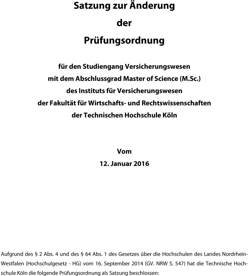 ) des Instituts für Versicherungswesen der Fakultät für Wirtschafts- und Rechtswissenschaften der Technischen Hochschule Köln Vom 12.