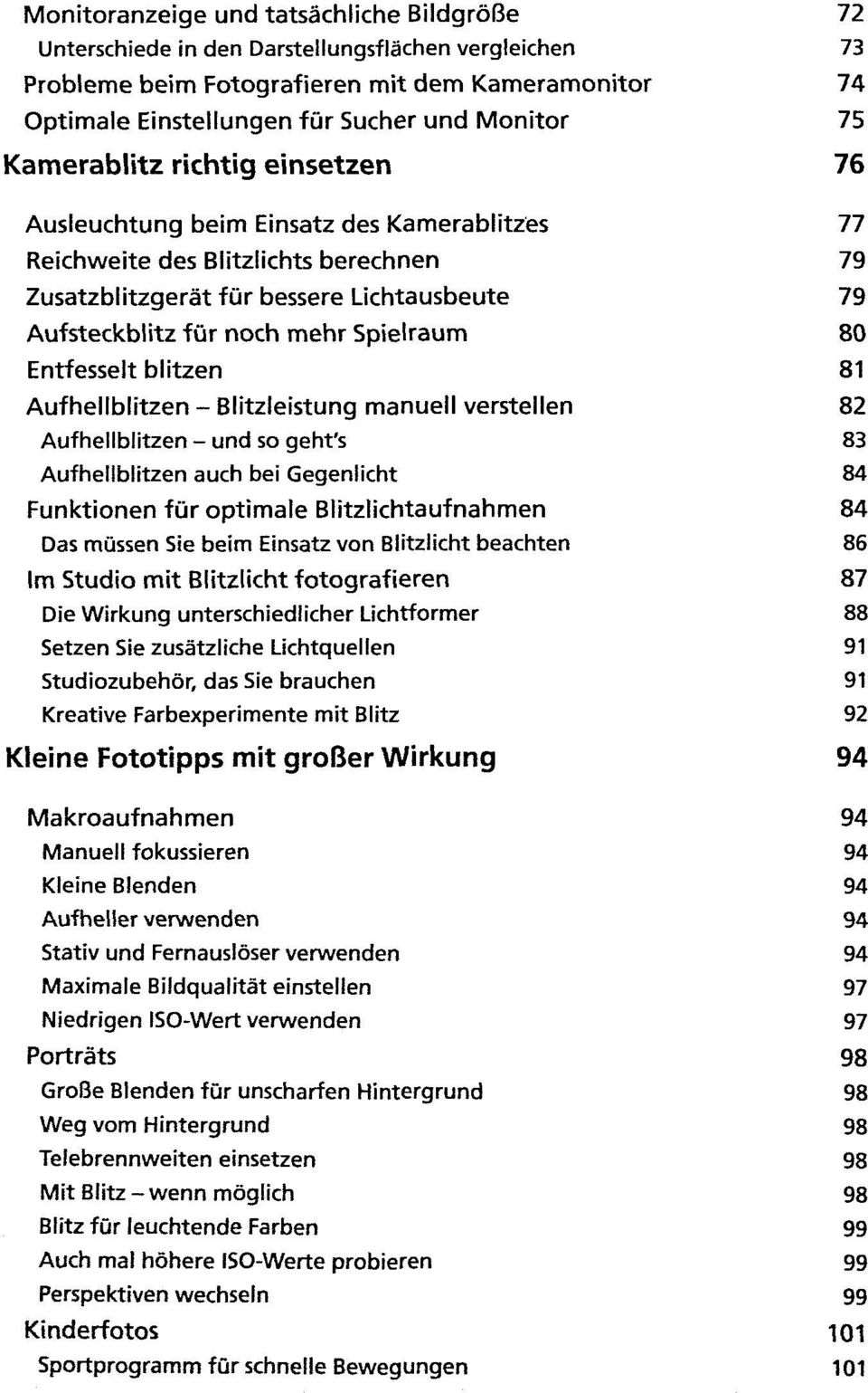 Spielraum 80 Entfesselt blitzen 81 Aufhellblitzen - Blitzleistung manuell verstellen 82 Aufhellblitzen - und so geht's 83 Aufhellblitzen auch bei Gegenlicht 84 Funktionen für optimale