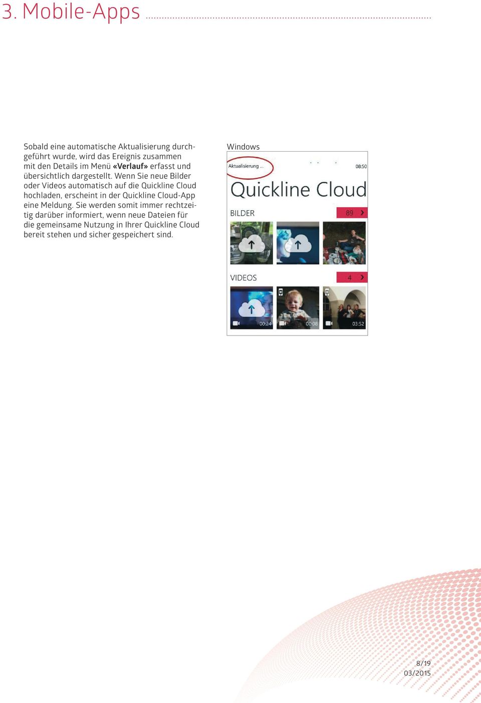 Wenn Sie neue Bilder oder Videos automatisch auf die Quickline Cloud hochladen, erscheint in der Quickline Cloud-App