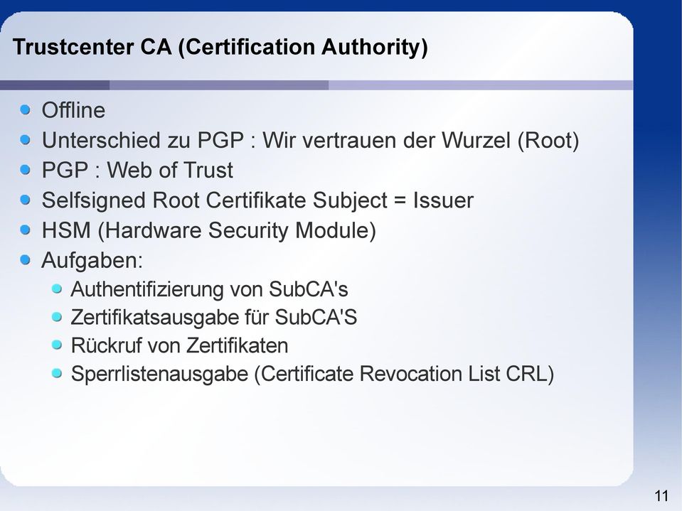 (Hardware Security Module) Aufgaben: Authentifizierung von SubCA's Zertifikatsausgabe