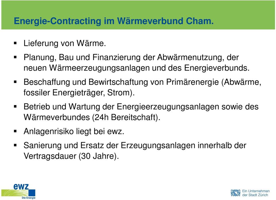 Beschaffung und Bewirtschaftung von Primärenergie (Abwärme, fossiler Energieträger, Strom).