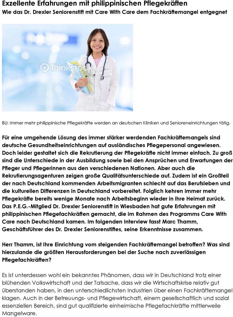 Für eine umgehende Lösung des immer stärker werdenden Fachkräftemangels sind deutsche Gesundheitseinrichtungen auf ausländisches Pflegepersonal angewiesen.