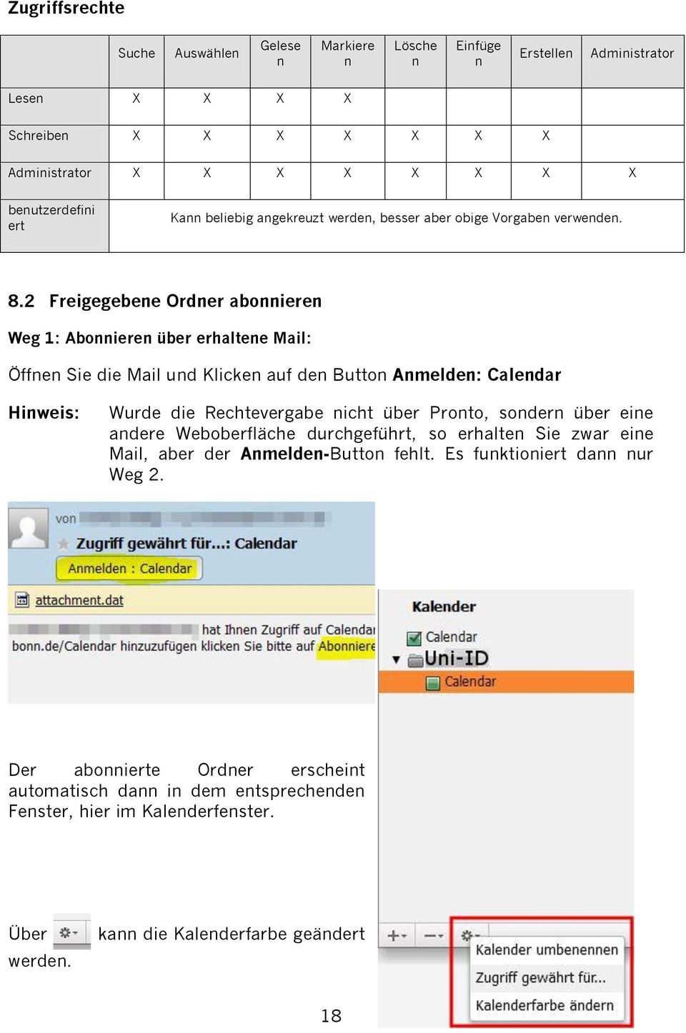 2 Freigegebene Ordner abonnieren Weg 1: Abonnieren über erhaltene Mail: Öffnen Sie die Mail und Klicken auf den Button Anmelden: Calendar Hinweis: Wurde die Rechtevergabe nicht über