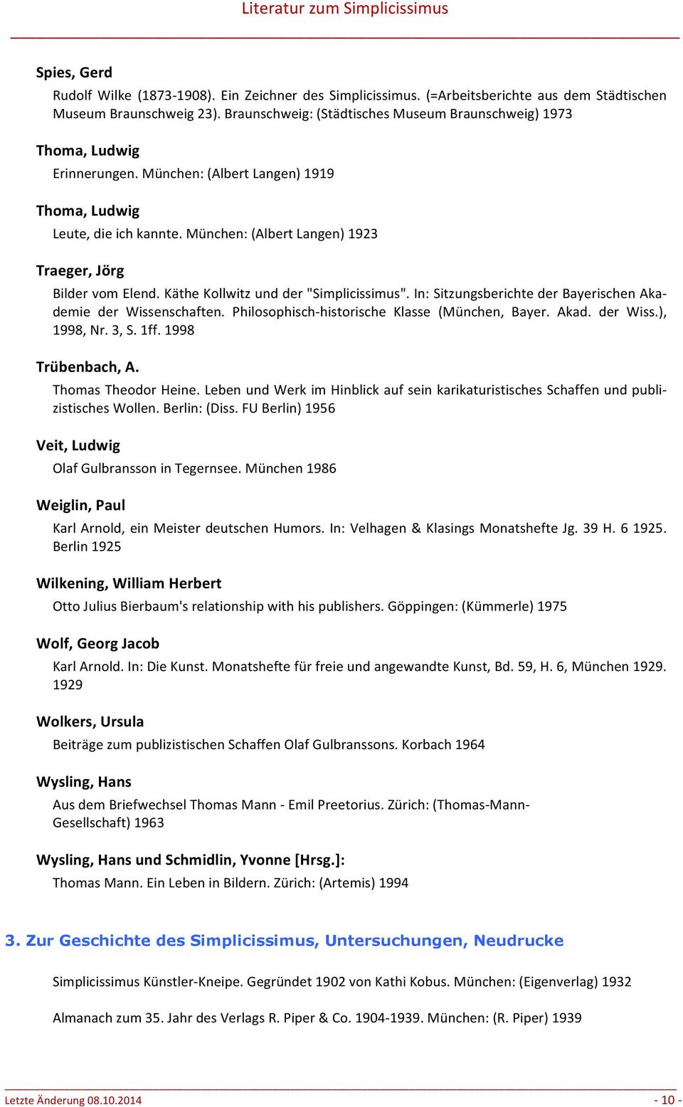 In: Sitzungsberichte der Bayerischen Aka- demie der Wissenschaften. Philosophisch- historische Klasse (München, Bayer. Akad. der Wiss.), 1998, Nr. 3, S. 1ff. 1998 Trübenbach, A. Thomas Theodor Heine.