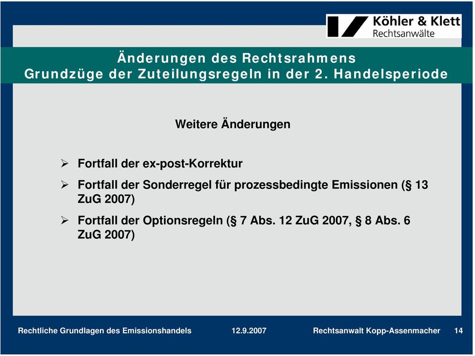 für prozessbedingte Emissionen ( 13 ZuG 2007) Fortfall der Optionsregeln ( 7 Abs.