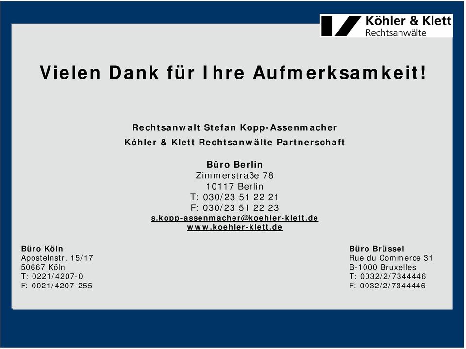 Zimmerstraβe 78 10117 Berlin T: 030/23 51 22 21 F: 030/23 51 22 23 s.kopp-assenmacher@koehler-klett.