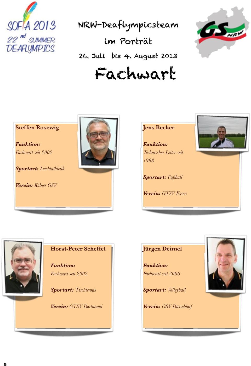 Horst-Peter Scheffel Jürgen Deimel Fachwart seit 2002 Fachwart seit