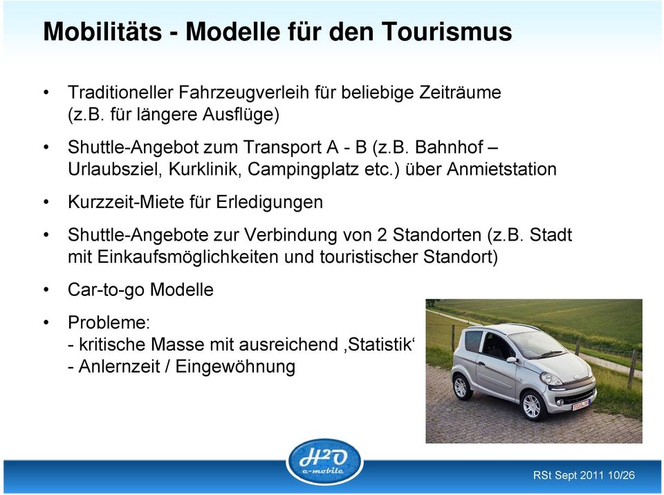 ) über Anmietstation Kurzzeit-Miete für Erledigungen Shuttle-Angebote zur Verbindung von 2 Standorten (z.b. Stadt mit