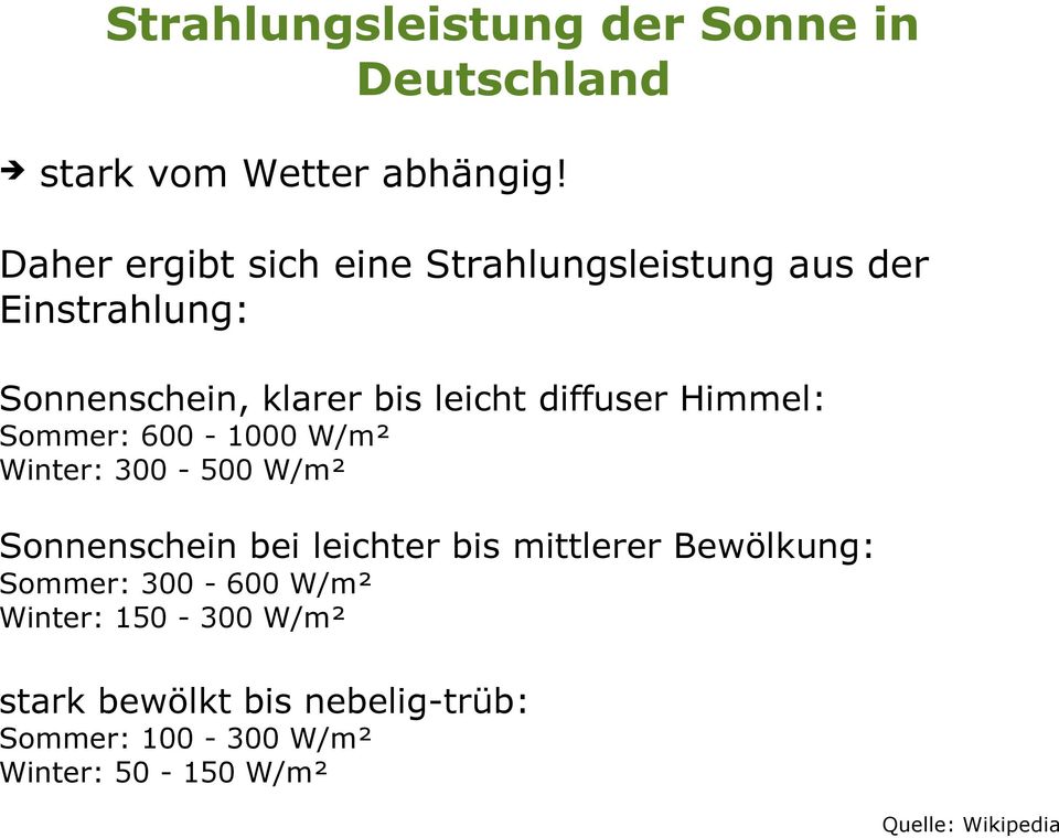 diffuser Himmel: Sommer: 600-1000 W/m² Winter: 300-500 W/m² Sonnenschein bei leichter bis mittlerer