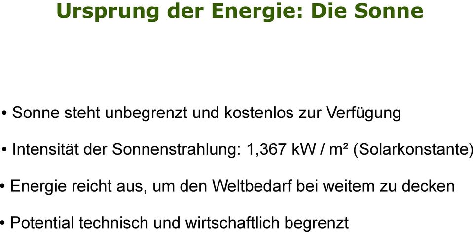kw / m² (Solarkonstante) Energie reicht aus, um den Weltbedarf