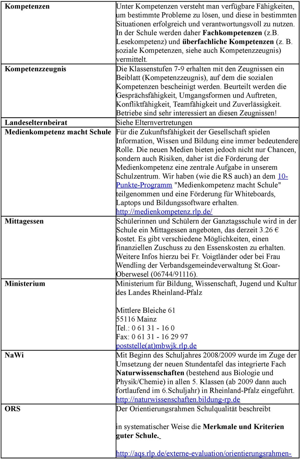 Klassen (ab 2009 dann auch fortlaufend im 6.Schuljahr) in Rheinland-Pfalz eingeführt. http://naturwissenschaften.bildung-rp.