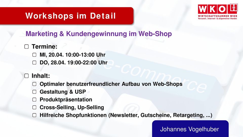 19:00-22:00 Uhr Inhalt: Optimaler benutzerfreundlicher Aufbau von Web-Shops