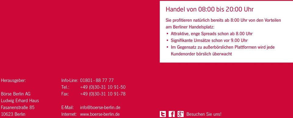 00 Uhr Im Gegensatz zu außerbörslichen Plattformen wird jede Kundenorder börslich überwacht Herausgeber: Börse Berlin AG Ludwig