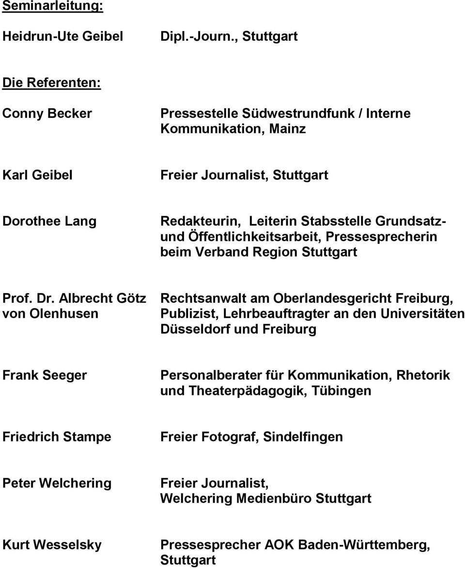 Stabsstelle Grundsatzund Öffentlichkeitsarbeit, Pressesprecherin beim Verband Region Stuttgart Prof. Dr.