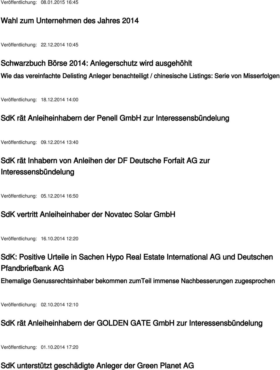 2014 14:00 SdK rät Anleiheinhabern der Penell GmbH zur Interessensbündelung Veröffentlichung: 09.12.