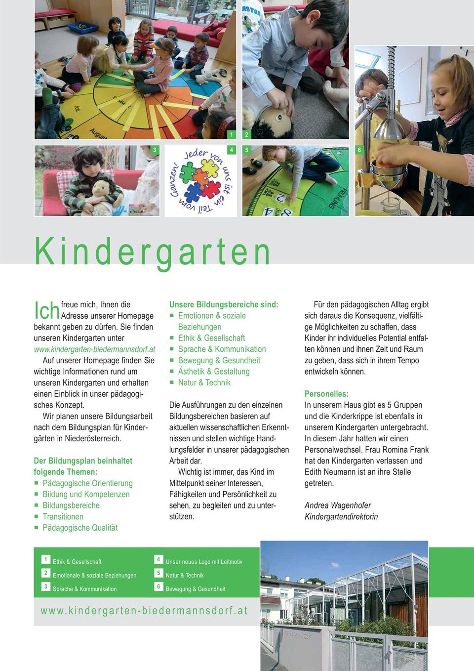 Wir planen unsere Bildungsarbeit nach dem Bildungsplan für Kinder - gärten in Niederösterreich.