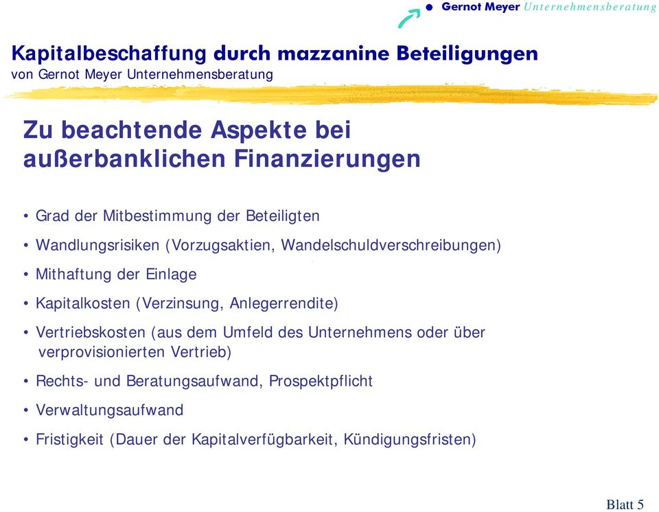 Anlegerrendite) Vertriebskosten (aus dem Umfeld des Unternehmens oder über verprovisionierten Vertrieb) Rechts-