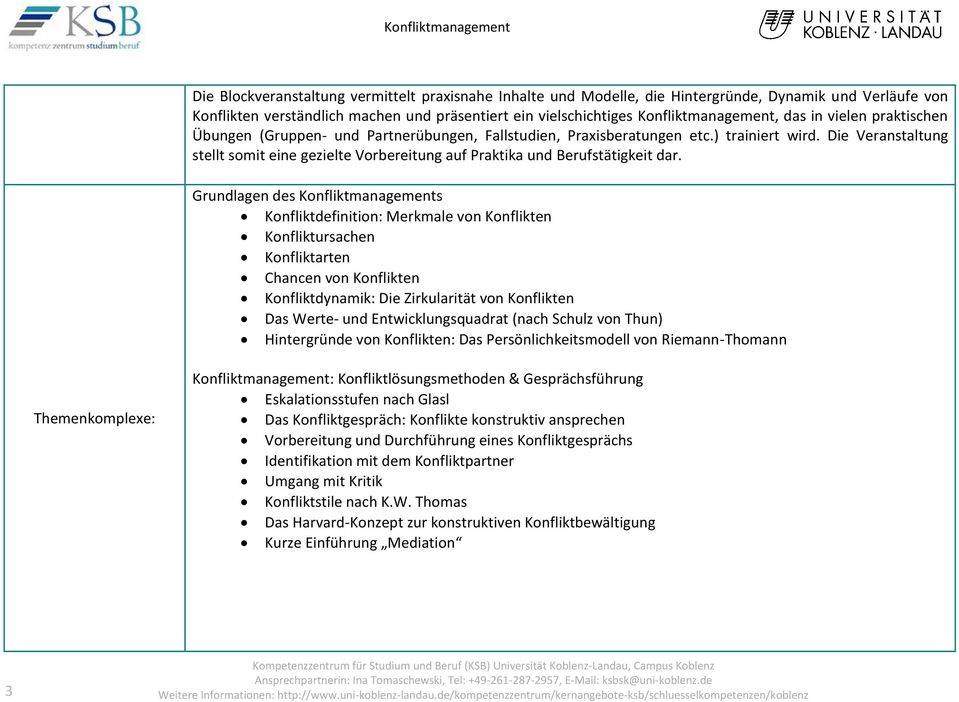 Die Veranstaltung stellt somit eine gezielte Vorbereitung auf Praktika und Berufstätigkeit dar.