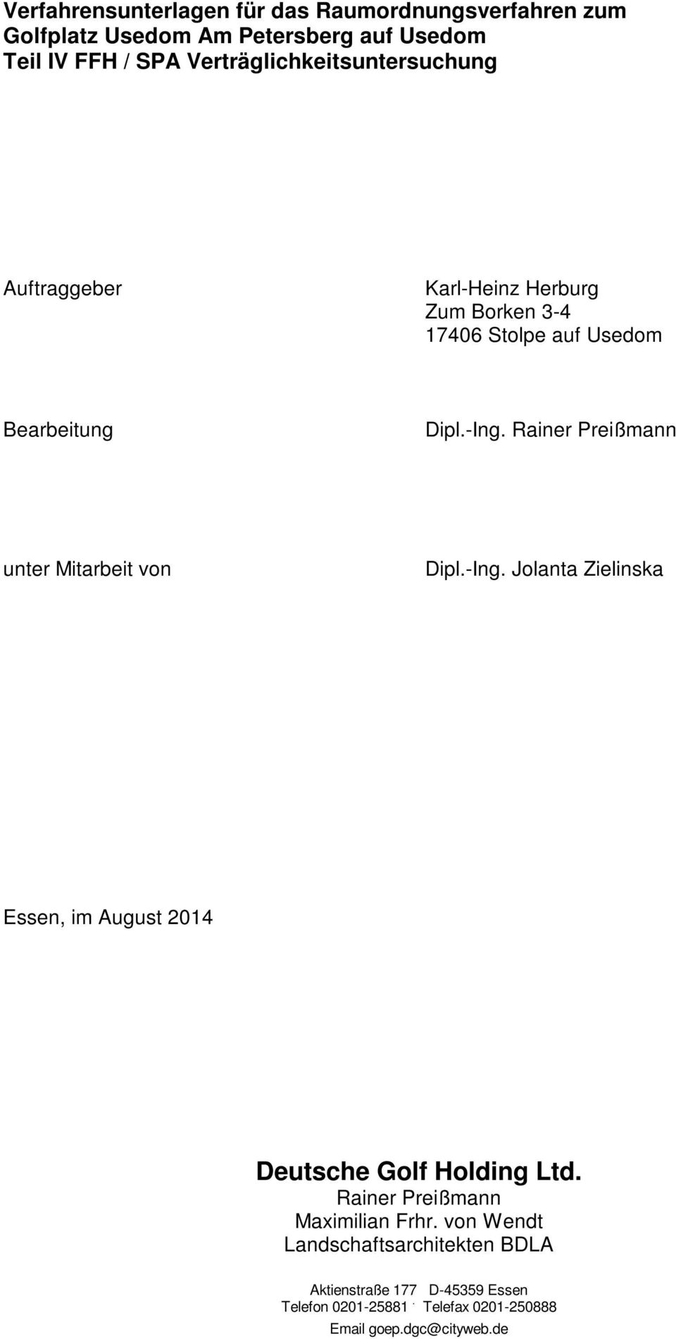 Rainer Preißmann unter Mitarbeit von Dipl.-Ing. Jolanta Zielinska Essen, im August 2014 Deutsche Golf Holding Ltd.