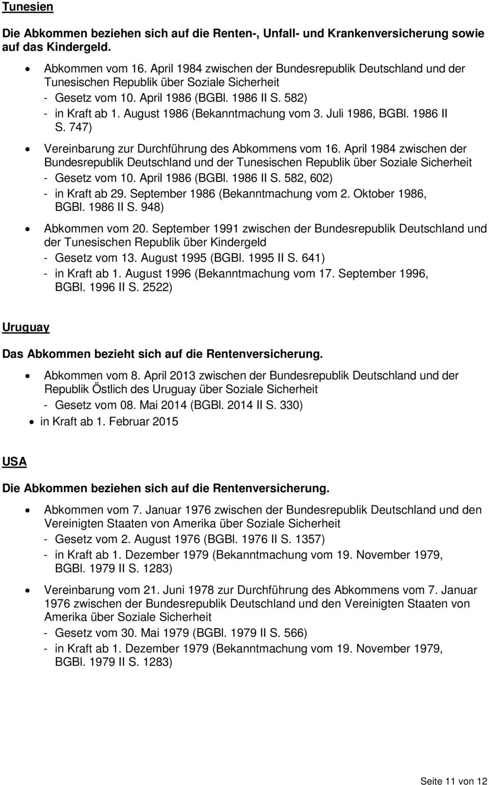 Juli 1986, BGBl. 1986 II S. 747) Vereinbarung zur Durchführung des Abkommens vom 16. April 1984 zwischen der Besrepublik Deutschland der Tunesischen Republik über Soziale Sicherheit - Gesetz vom 10.