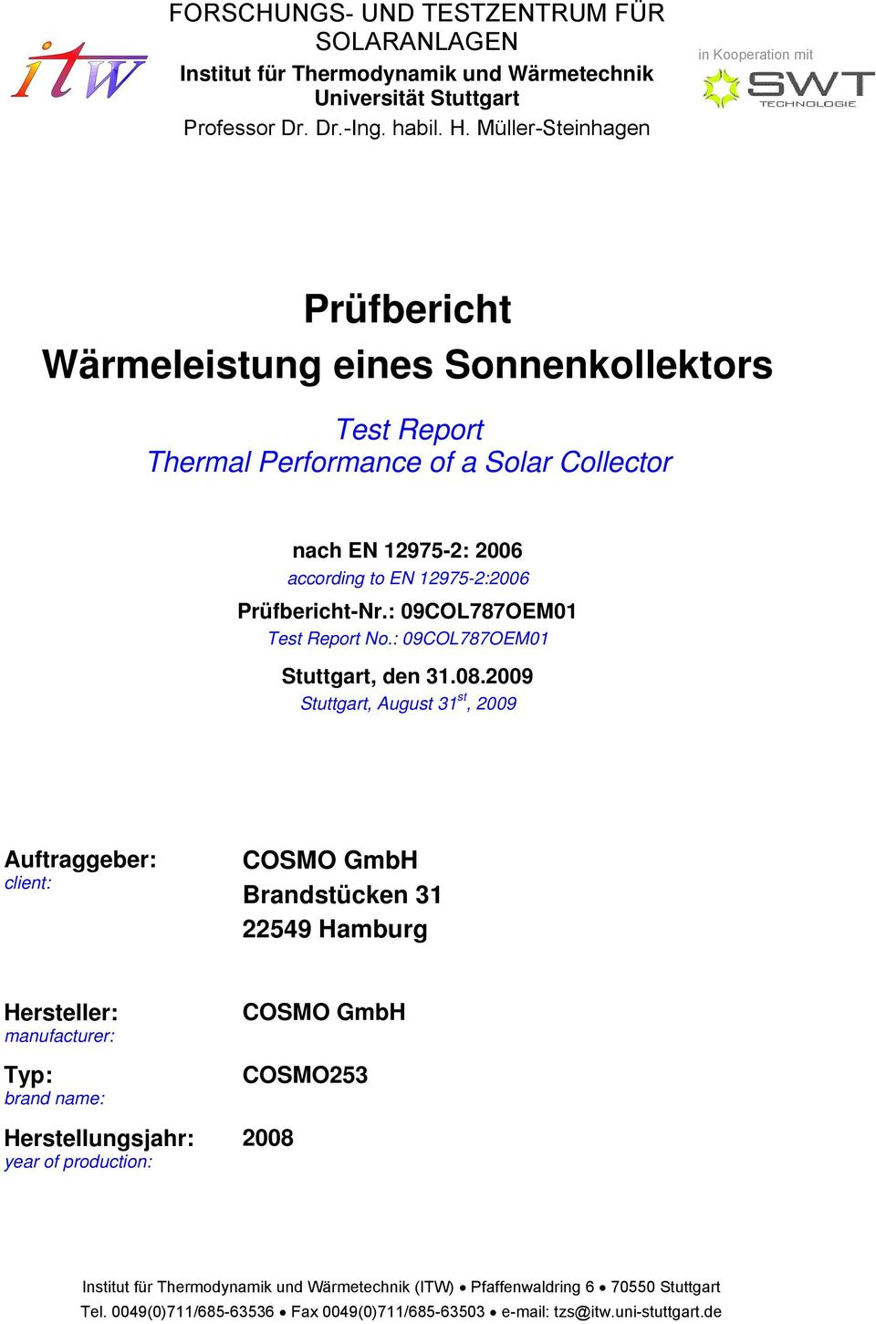 12975-2: 2006 according to EN 12975-2:2006 Prüfbericht-Nr.: 09COL787OEM01 Test Report No.: 09COL787OEM01 Stuttgart, den 31.08.