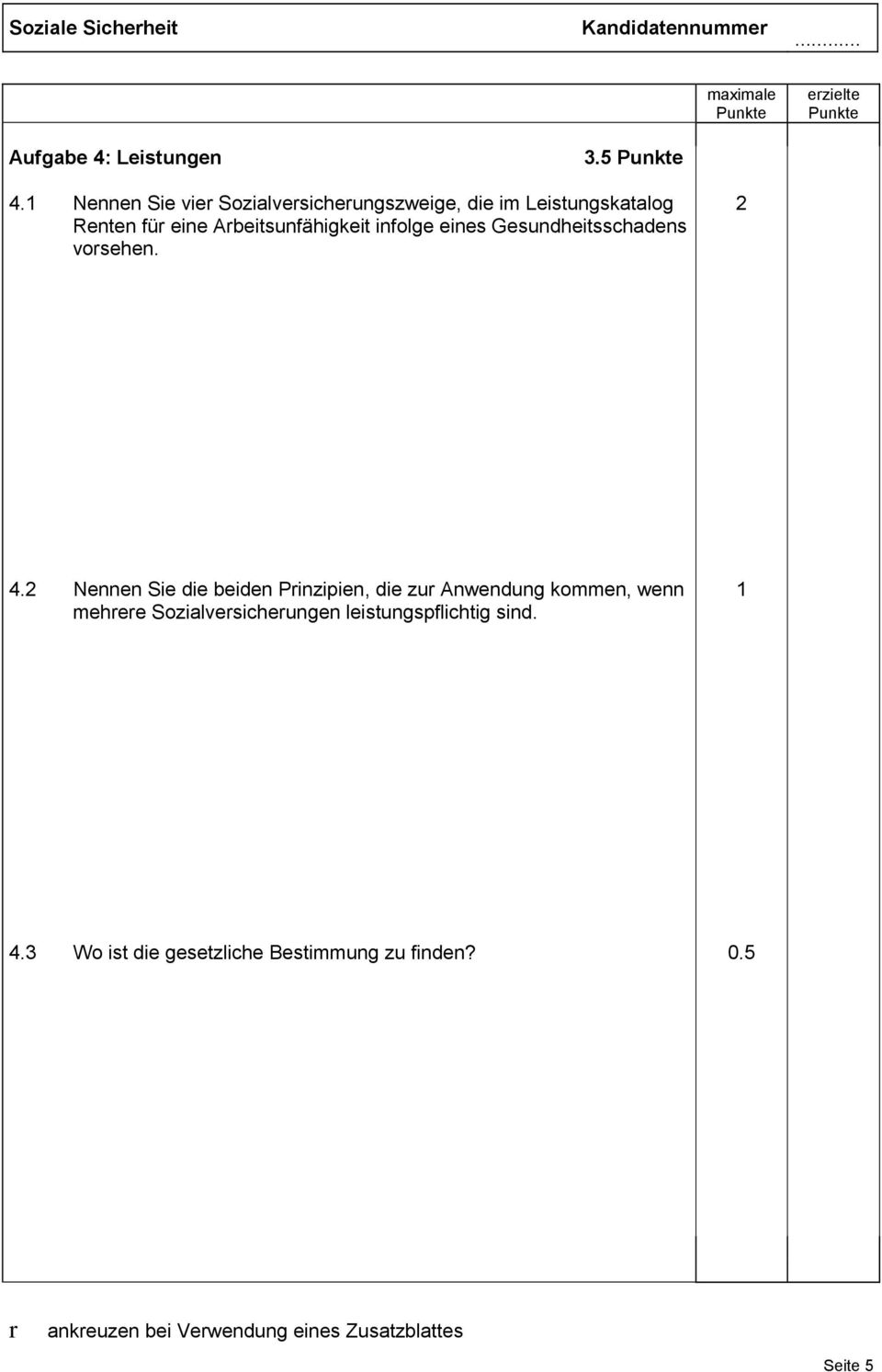 Arbeitsunfähigkeit infolge eines Gesundheitsschadens vorsehen. 4.