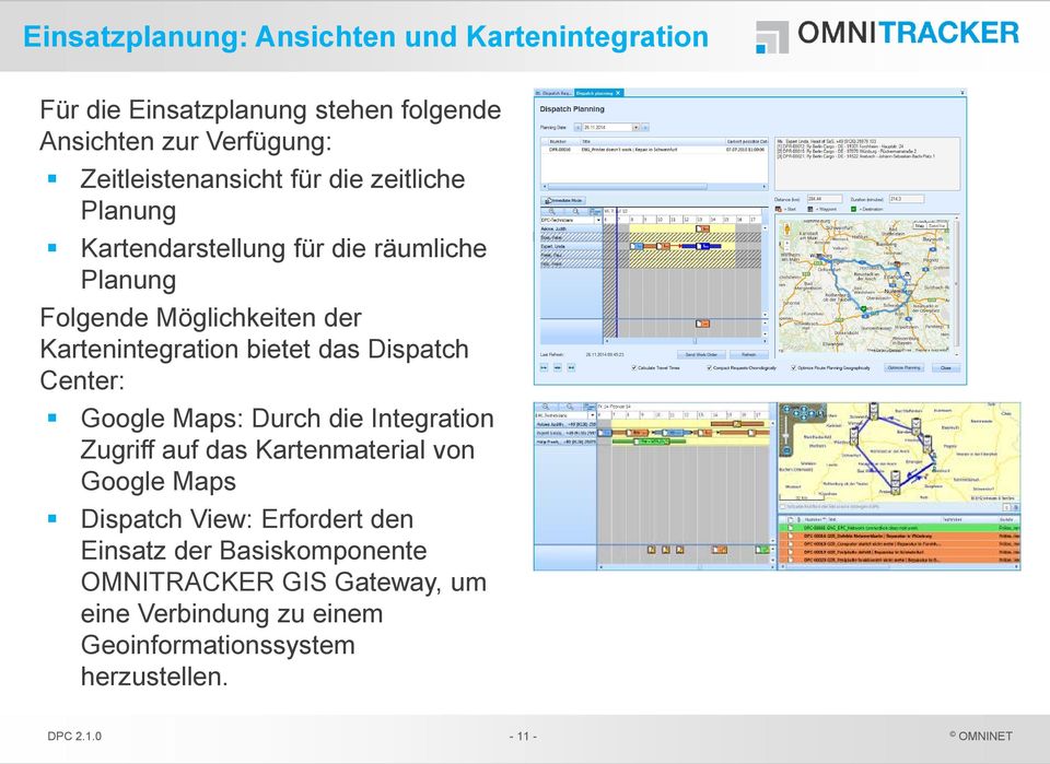 Kartenintegration bietet das Dispatch Center: Google Maps: Durch die Integration Zugriff auf das Kartenmaterial von Google