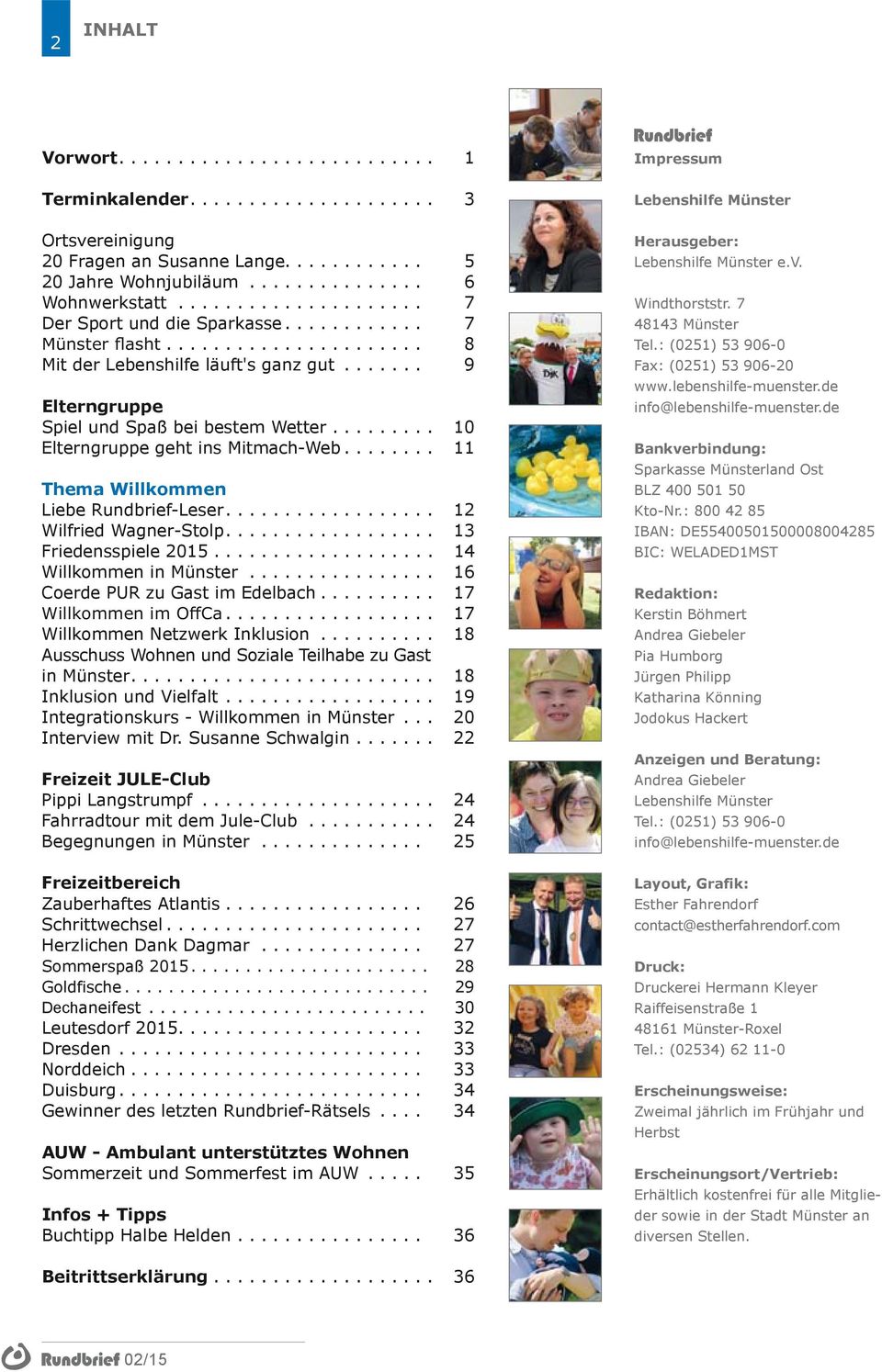 .. 11 Thema Willkommen Liebe Rundbrief-Leser... 12 Wilfried Wagner-Stolp... 13 Friedensspiele 2015................... 14 Willkommen in Münster... 16 Coerde PUR zu Gast im Edelbach... 17.