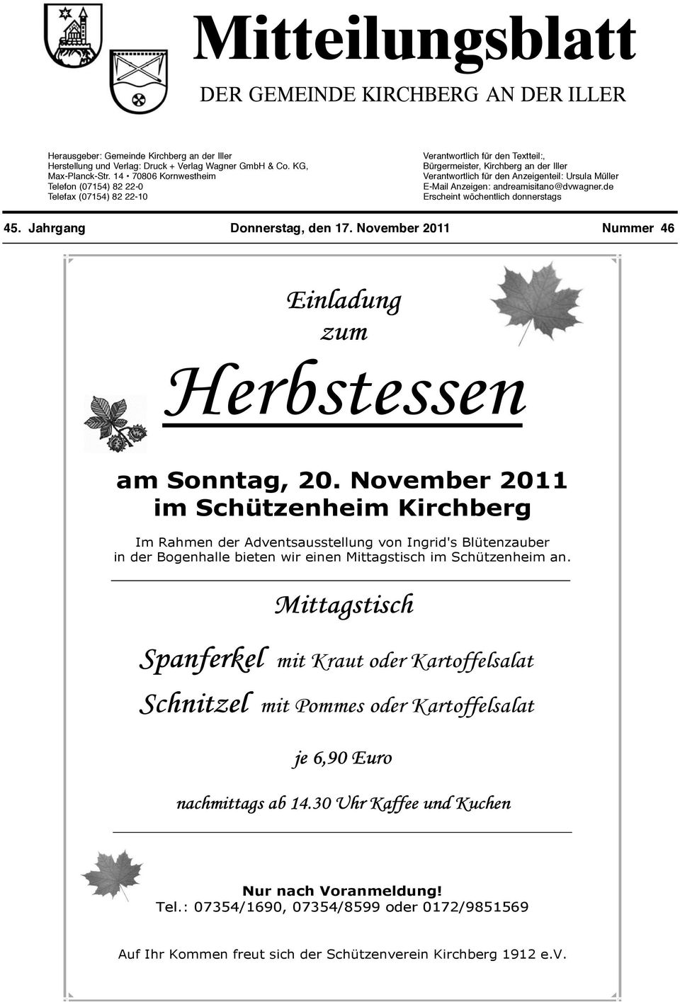 E-Mail Anzeigen: andreamisitano@dvwagner.de Erscheint wöchentlich donnerstags 45. Jahrgang Donnerstag, den 17. November 2011 Nummer 46 Einladung zum Herbstessen am Sonntag, 20.