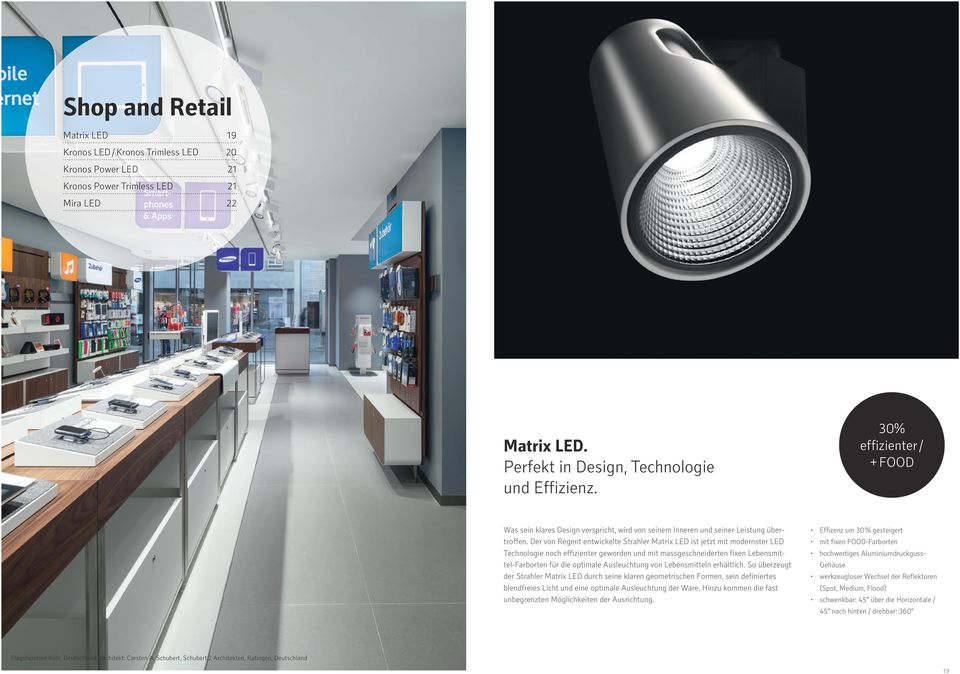 Der von Regent entwickelte Strahler Matrix LED ist jetzt mit modernster LED Technologie noch effizienter geworden und mit massgeschneiderten fixen Lebensmittel-Farborten für die optimale Ausleuchtung
