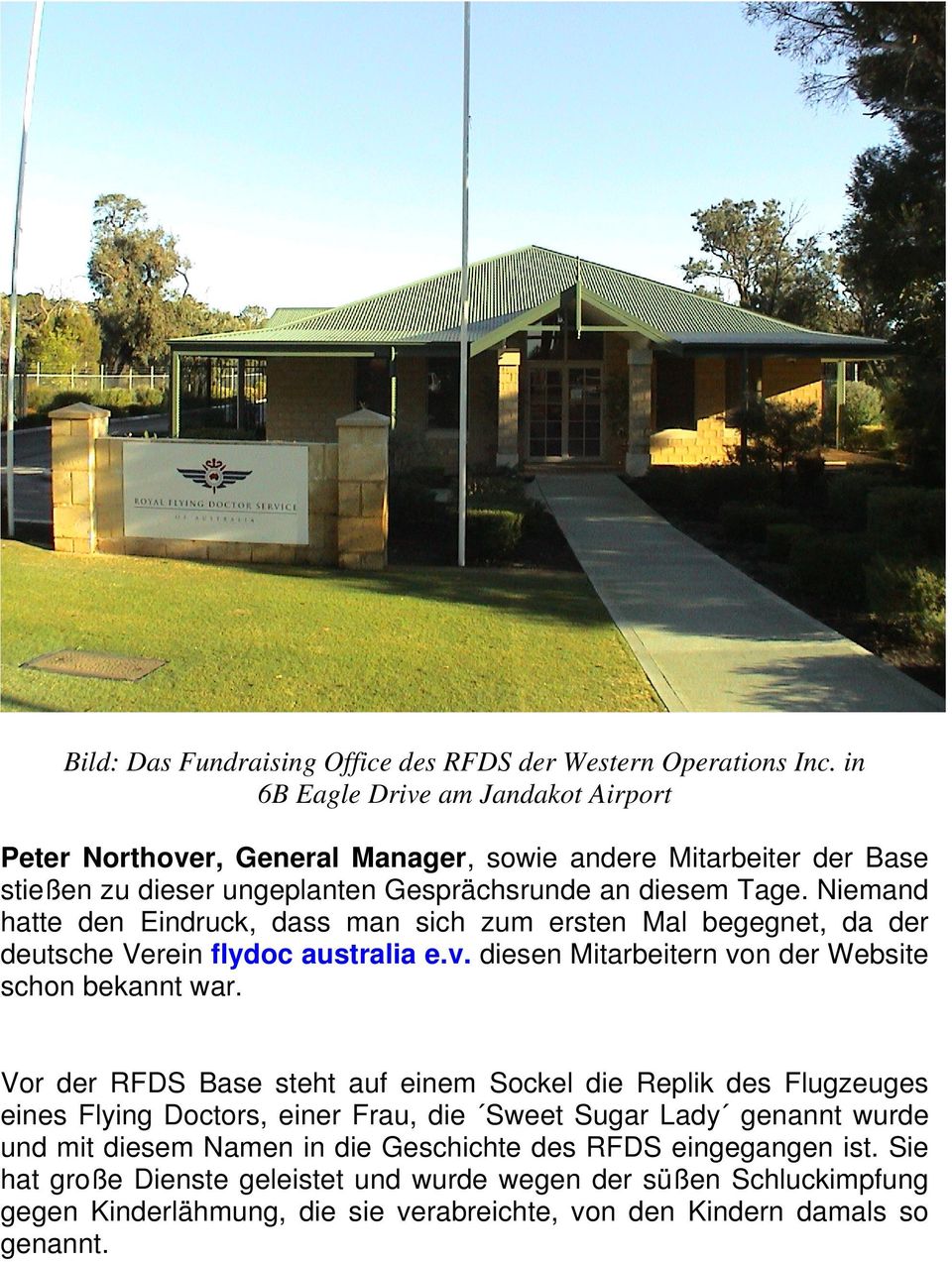 Niemand hatte den Eindruck, dass man sich zum ersten Mal begegnet, da der deutsche Verein flydoc australia e.v. diesen Mitarbeitern von der Website schon bekannt war.