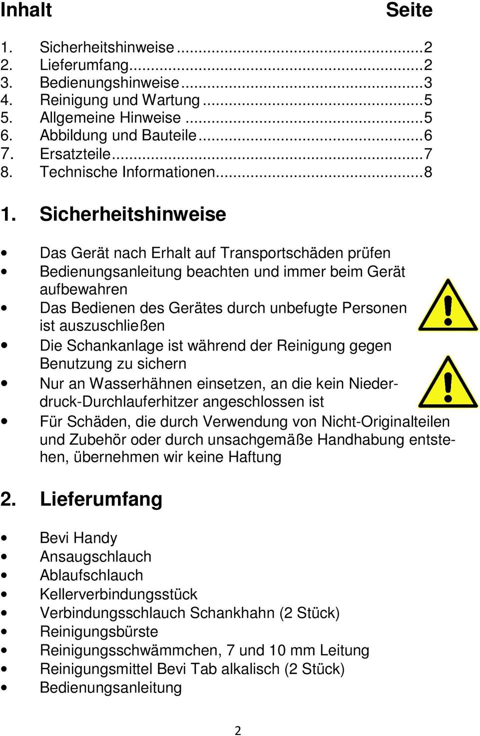 Sicherheitshinweise Das Gerät nach Erhalt auf Transportschäden prüfen Bedienungsanleitung beachten und immer beim Gerät aufbewahren Das Bedienen des Gerätes durch unbefugte Personen ist