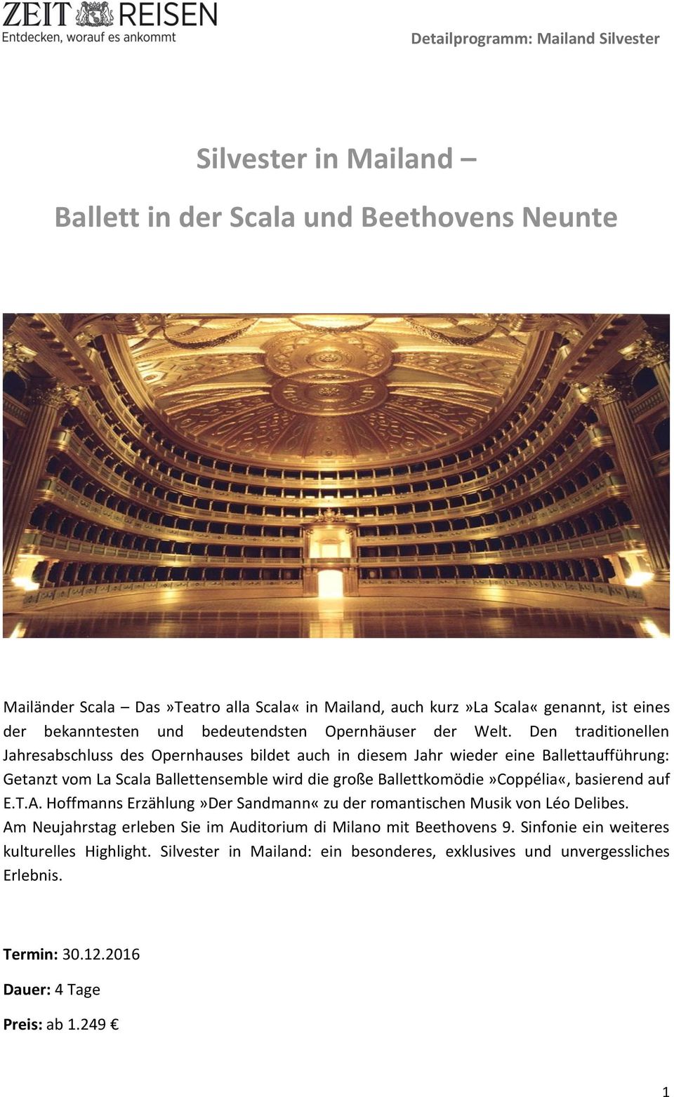 Den traditionellen Jahresabschluss des Opernhauses bildet auch in diesem Jahr wieder eine Ballettaufführung: Getanzt vom La Scala Ballettensemble wird die große