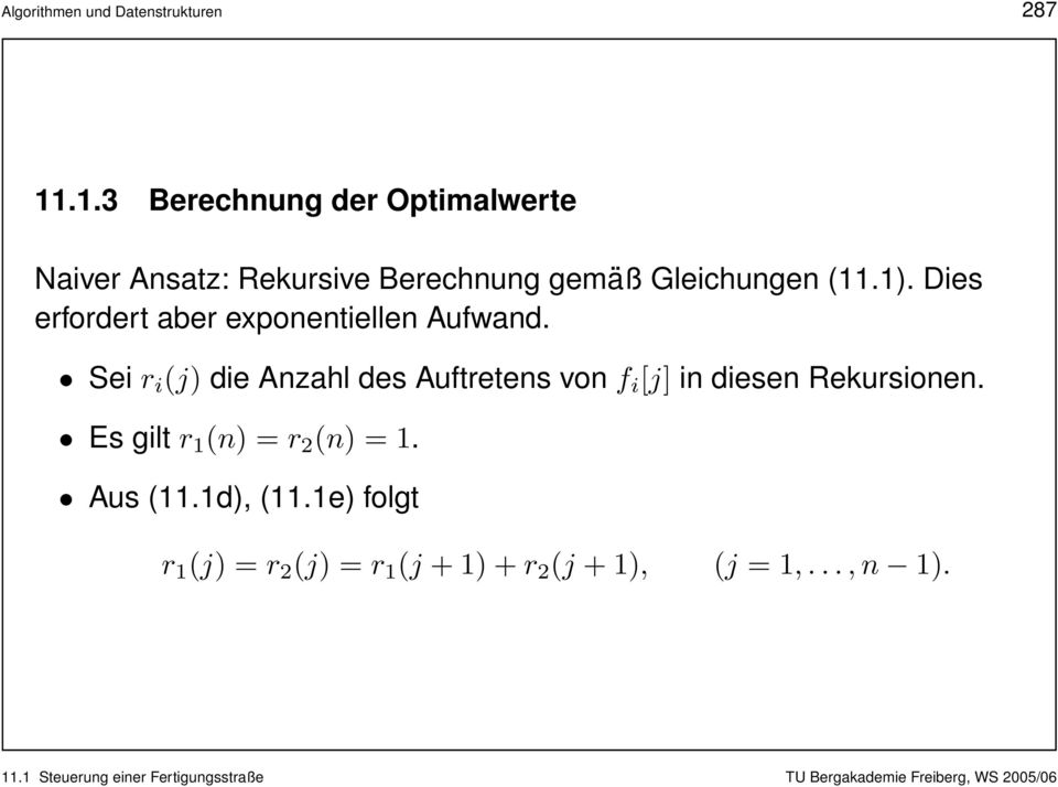 Dies erfordert aber exponentiellen Aufwand.