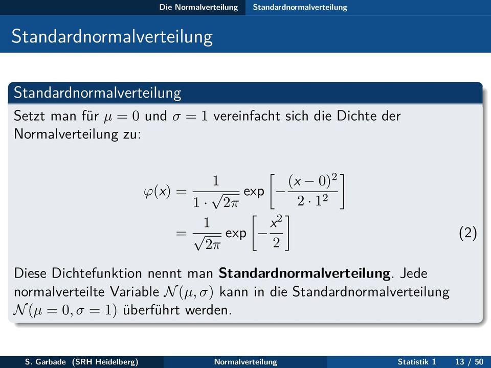 (2) Diese Dichtefunktion nennt man Standardnormalverteilung.