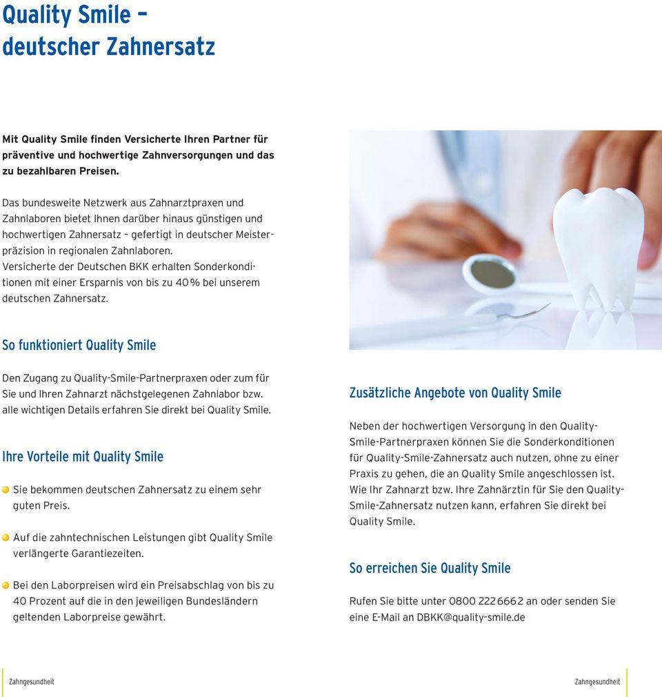 Versicherte der Deutschen BKK erhalten Sonderkonditionen mit einer Ersparnis von bis zu 40 % bei unserem deutschen Zahnersatz.
