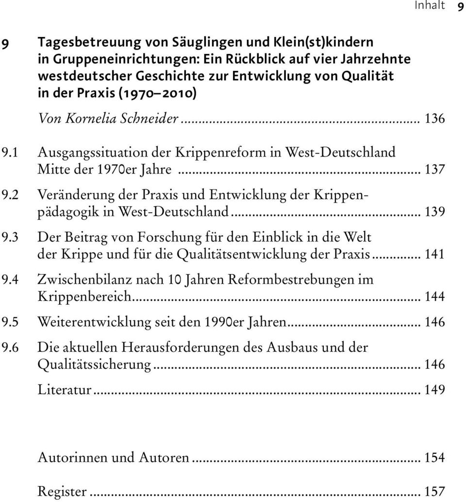 2 Veränderung der Praxis und Entwicklung der Krippen - pädagogik in West-Deutschland... 139 9.