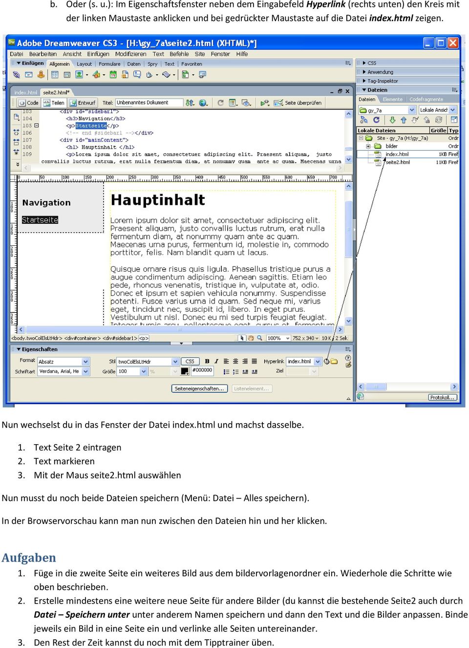 html auswählen Nun musst du noch beide Dateien speichern (Menü: Datei Alles speichern). In der Browservorschau kann man nun zwischen den Dateien hin und her klicken. Aufgaben 1.