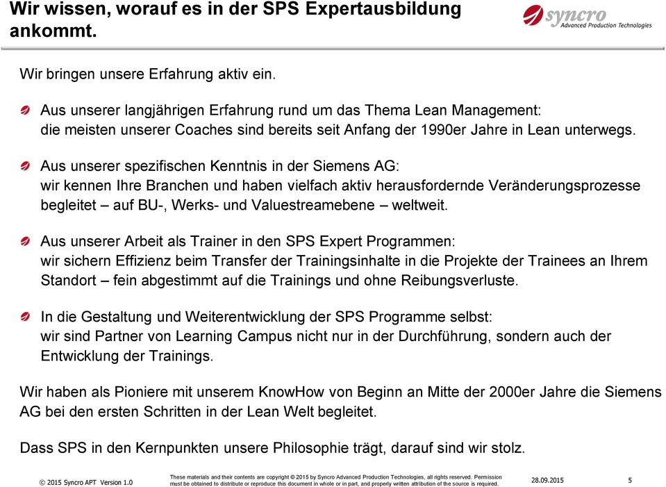 Aus unserer spezifischen Kenntnis in der Siemens AG: wir kennen Ihre Branchen und haben vielfach aktiv herausfordernde Veränderungsprozesse begleitet auf BU-, Werks- und Valuestreamebene weltweit.