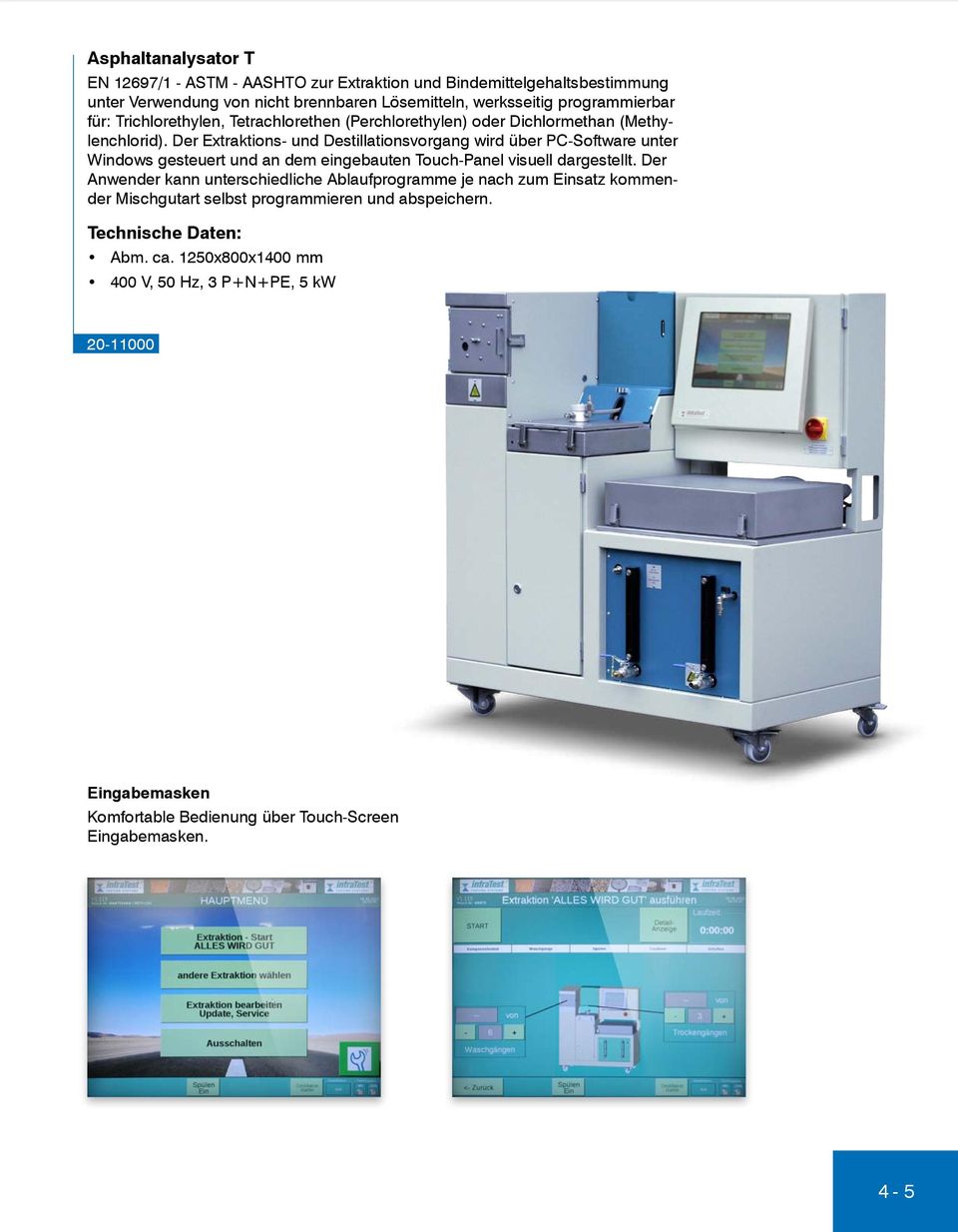 Der Extraktions- und Destillationsvorgang wird über PC-Software unter Windows gesteuert und an dem eingebauten Touch-Panel visuell dargestellt.