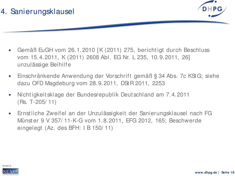 4.2011 (Rs. T-205/11) Ernstliche Zweifel an der Unzulässigkeit der Sanierungsklausel nach FG Münster 9 V 357/11-K-G vom 1.8.