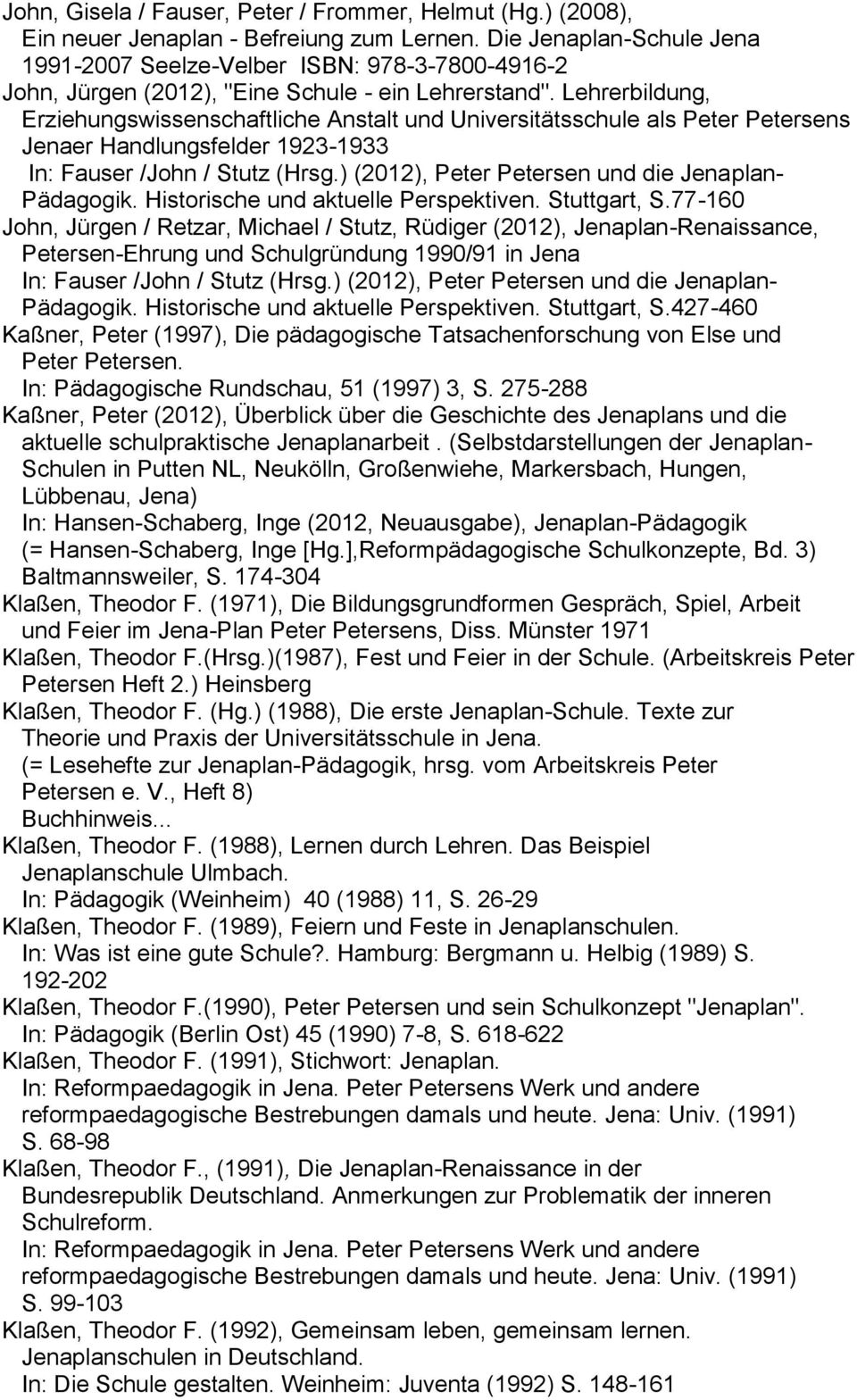 Lehrerbildung, Erziehungswissenschaftliche Anstalt und Universitätsschule als Peter Petersens Jenaer Handlungsfelder 1923-1933 In: Fauser /John / Stutz (Hrsg.