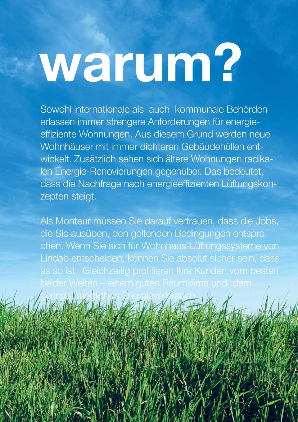 Das bedeutet, dass die Nachfrage nach energieeffizienten Lüftungskonzepten steigt.