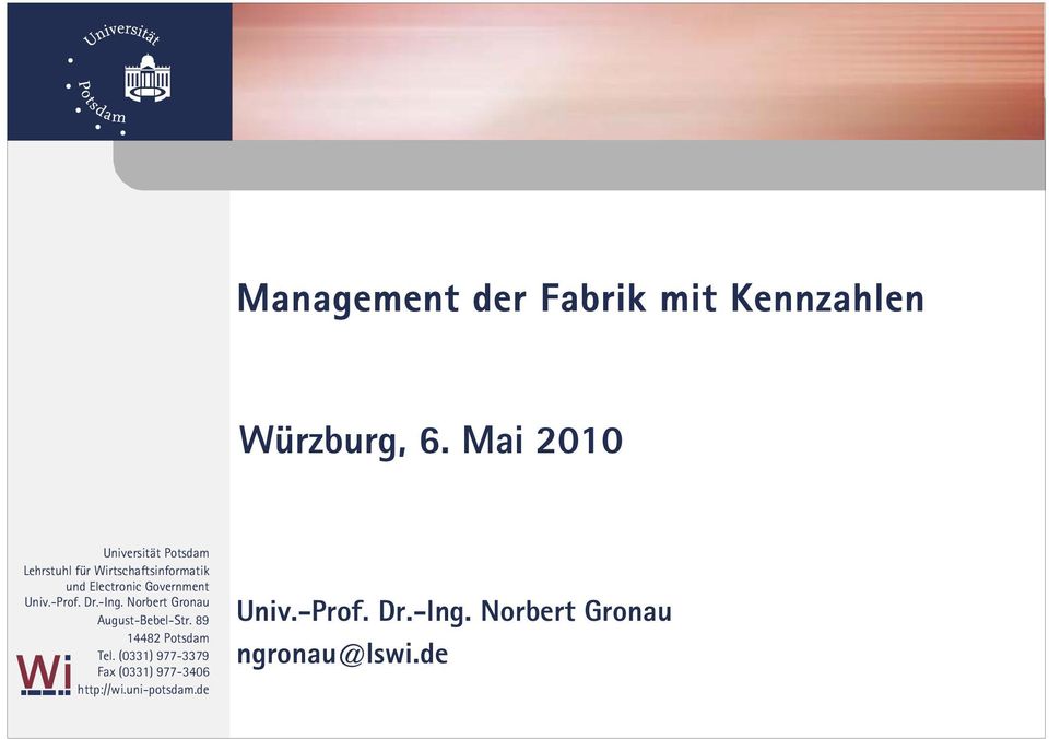 Government Univ.-Prof. Dr.-Ing. Norbert Gronau August-Bebel-Str.